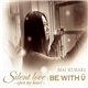 Mai Kuraki - Silent Love ~Open My Heart~ / Be With U