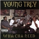 Young Trey - Wha Cha Need
