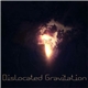 Dislocated Gravitation - Dislocated Gravitation