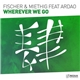 Fischer & Miethig Feat ArDao - Wherever We Go
