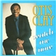 Otis Clay - Watch Me Now
