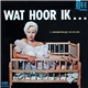 Various - Wat Hoor Ik...
