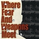 Where Fear And Weapons Meet - Where Fear And Weapons Meet