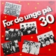 Various - For De Unge På 30 (Fra Dansk-Rock'ens Guldalder I 60'erne)