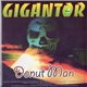 Gigantor / Skin Of Tears - Donut Man / Still A Loser