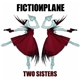 Fiction Plane - Two Sisters