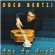 Ducu Bertzi - Dor De Ducă