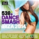 Various - 538 Dance Smash Ibiza 2014