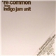 Indigo Jam Unit - Re:Common