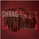 Shrag - On The Spines Of Old Cathedrals
