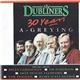 The Dubliners - 30 Years A-Greying