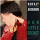Royal Jackson - Our Little Secret