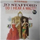 Jo Stafford - Do I Hear A Waltz?