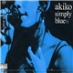 Akiko - Simply Blue = シンプリー・ブルー