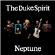 The Duke Spirit - Neptune