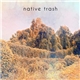 Native Trash - Native Trash