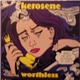 Kerosene - Worthless