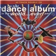 Various - The Best Dance Album In The World... Ever! Part 4