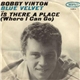 Bobby Vinton - Blue Velvet / Is There A Place (Where I Can Go)
