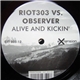 Riot303 vs. Observer - Alive And Kickin'