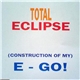 Total Eclipse - (Construction Of My) E-Go!