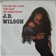 J.D. Wilson - You're The First, The Last, My Everything