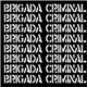 Brigada Criminal - Brigada Criminal