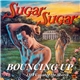 Sugar Sugar - Bouncing Up (If I Counted The Stars)