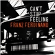 Franz Ferdinand - Can't Stop Feeling