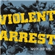 Violent Arrest - Tooth And Nail