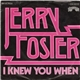 Jerry Foster - I Knew You When