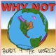 Why Not - Ready 4 The World