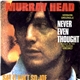 Murray Head - Never Even Thought / Say It Ain't So Joe