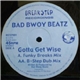 Bad Bwoy Beatz - Gotta Get Wise