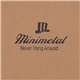 Minimetal - Never Hang Around