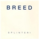 Breed - Splinter!