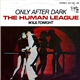 The Human League - Only After Dark