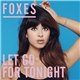 Foxes - Let Go For Tonight