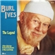 Burl Ives - The Legend