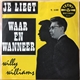 Willy Williams - Je Liegt / Waar En Wanneer