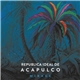 Republica Ideal de Acapulco - Mirage