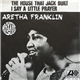 Aretha Franklin - The House That Jack Built / I Say A Little Prayer
