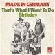 Made In Germany - That's What I Want To Do / Birthday