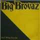 Big Brovaz - Ain't What You Do