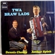 Arthur Spink & Dennis Clancy - Twa Braw Lads