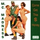 M.C. Madness - Come Get This $ Honey