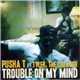 Pusha T Feat. Tyler, The Creator - Trouble On My Mind