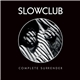 Slow Club - Complete Surrender