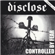 Disclose / Cruelty - Controlled By Fear / Cruelty