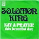 Solomon King - Say A Prayer / This Beautiful Day